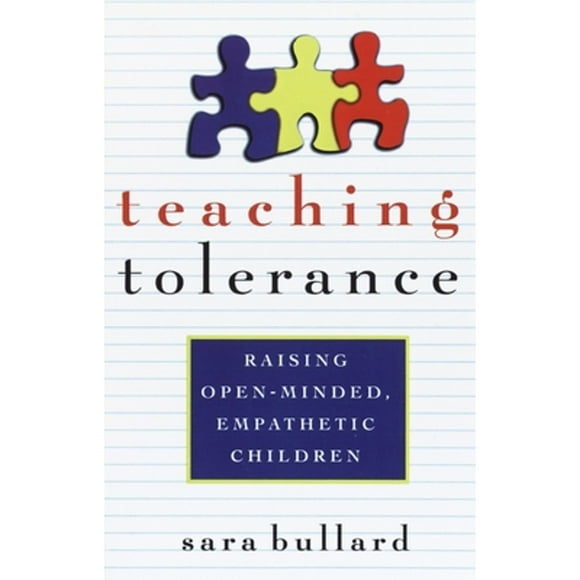 Teaching Tolerance : Raising Open-Minded, Empathetic Children (Paperback)