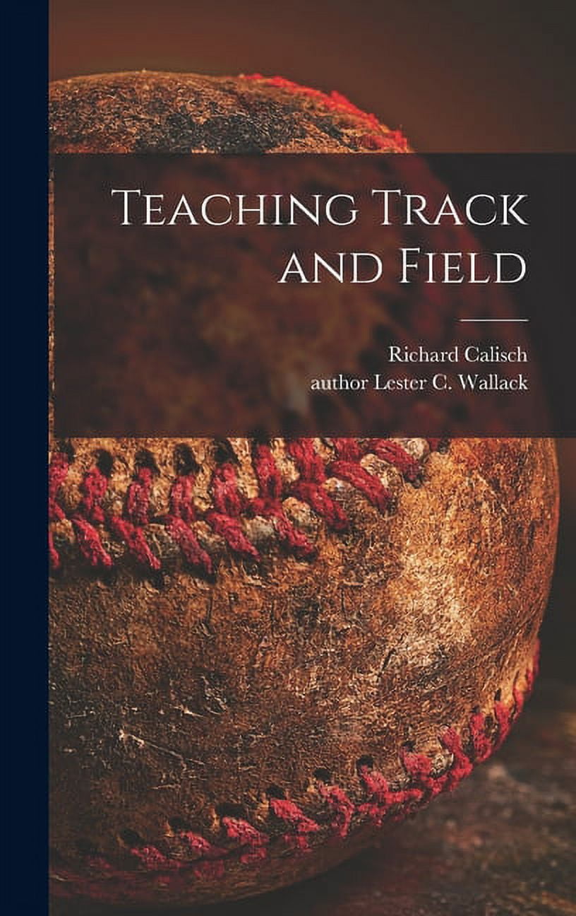 Teaching Track and Field Hardcover 1013788001 9781013788000 Richard Calisch