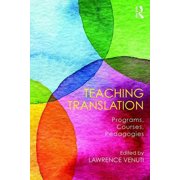 Teaching Translation Programs, courses, pedagogies, Paperback