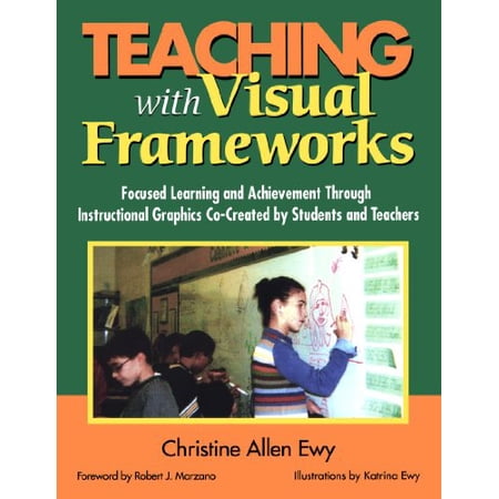 Pre-Owned Teaching with Visual Frameworks: Focused Learning and Achievement Through Instructional Graphics Co-Created by Students and Teachers (Paperback) 0761946659 9780761946656