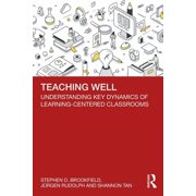 Teaching Well Understanding Key Dynamics of Learning-Centered Classrooms, Paperback