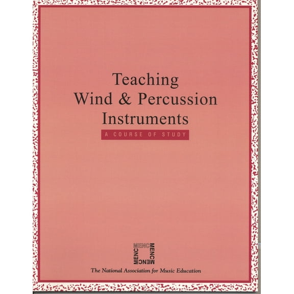 Teaching Wind and Percussion Instruments: A Course of Study, (Paperback)