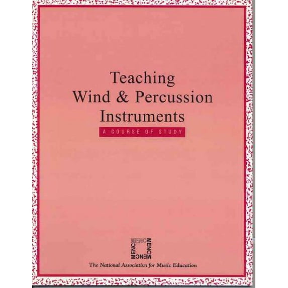 Pre-Owned Teaching Wind and Percussion Instruments: A Course of Study (Paperback) by The National Association for Music Education Menc