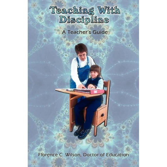 Teaching With Discipline: A Teacher's Guide, (Paperback)