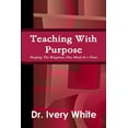 thumbnail image 1 of Teaching With Purpose "Shaping the Kingdom, One Mind At a Time" (Paperback), 1 of 1
