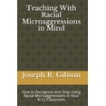 thumbnail image 1 of Teaching With Racial Microaggressions in Mind: How to Recognize and Stop Using Racial Microaggressions in Your K-12 Clas, (Paperback), 1 of 1