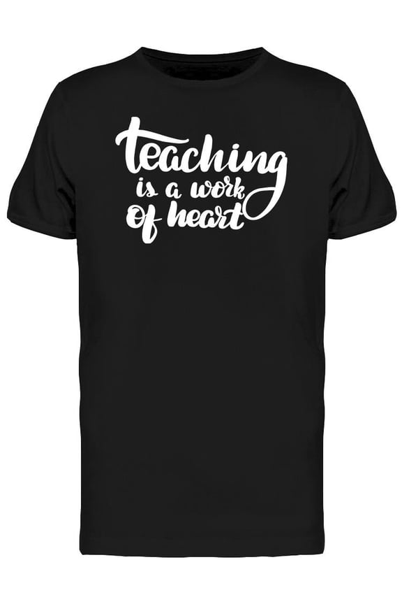 Teaching Work Of Heart Graphic T-Shirt Men -Image by Shutterstock, Male x-Large