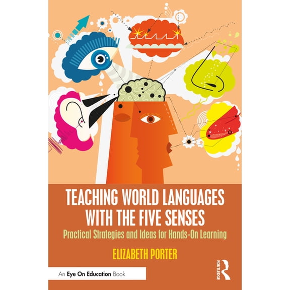 Teaching World Languages with the Five Senses: Practical Strategies and Ideas for Hands-On Learning, (Paperback)
