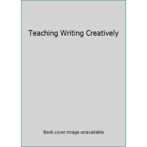Pre-Owned Teaching Writing Creatively (Paperback - Used) 086709432X 9780867094329