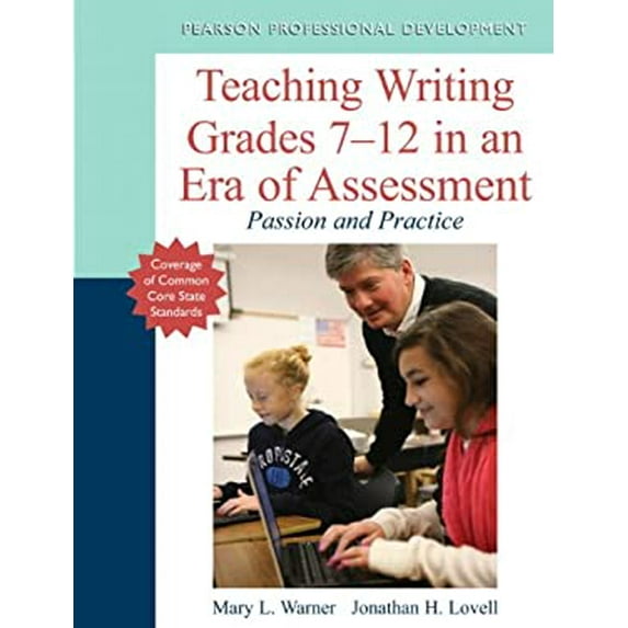 Pre-Owned Teaching Writing Grades 7-12 in an Era of Assessment: Passion and Practice (Paperback) 0133136353 9780133136357
