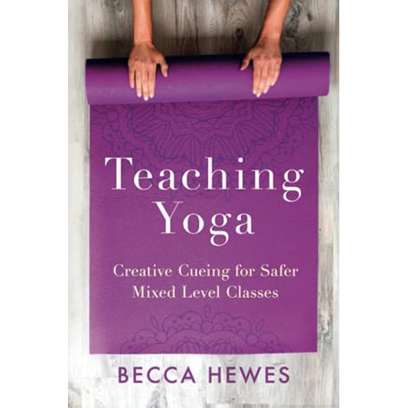 Pre-Owned Teaching Yoga: Creative Cueing for Safer Mixed Level Classes Paperback