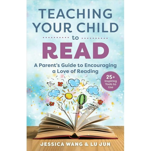Teaching Your Child to Read : A Parent's Guide to Encouraging a Love of Reading (Paperback)