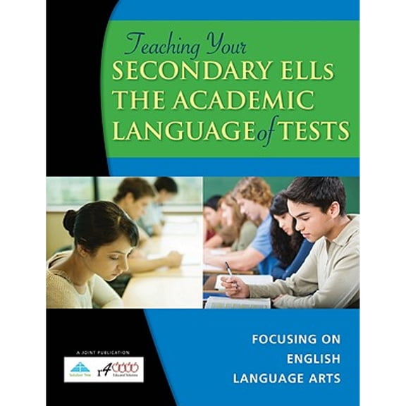 Pre-Owned Teaching Your Secondary ELLs the Academic Language of Tests: Focusing on English Language Arts (Paperback) 1934009709 9781934009703