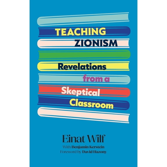 Teaching Zionism: Revelations from a Skeptical Classroom, (Paperback)