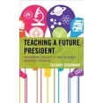 thumbnail image 1 of Teaching a Future President : Empowering Students to Take on Almost Impossible Problems (Hardcover), 1 of 1
