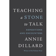 Teaching a Stone to Talk Expeditions and Encounters, Paperback
