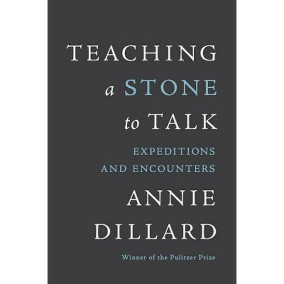 Pre-Owned Teaching a Stone to Talk: Expeditions and Encounters (Paperback) 0060915412 9780060915414