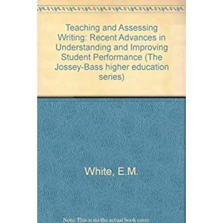 Pre-Owned Teaching and Assessing Writing : Recent Advances in Understanding Evaluating and Improving Student Performance (Hardcover) 9780875896410