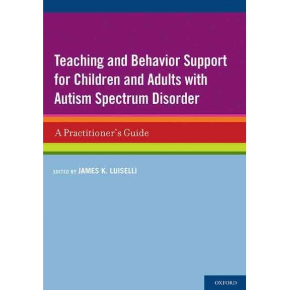 Pre-Owned Teaching and Behavior Support for Children and Adults with Autism Spectrum Disorder: A Practitioner's Guide