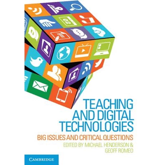 Teaching and Digital Technologies: Big Issues and Critical Questions (Paperback)