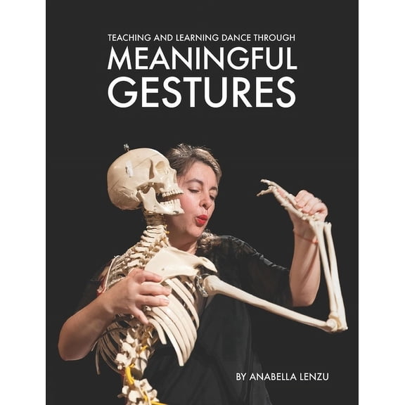 Teaching and Learning Dance Through Meaningful Gestures, (Paperback)