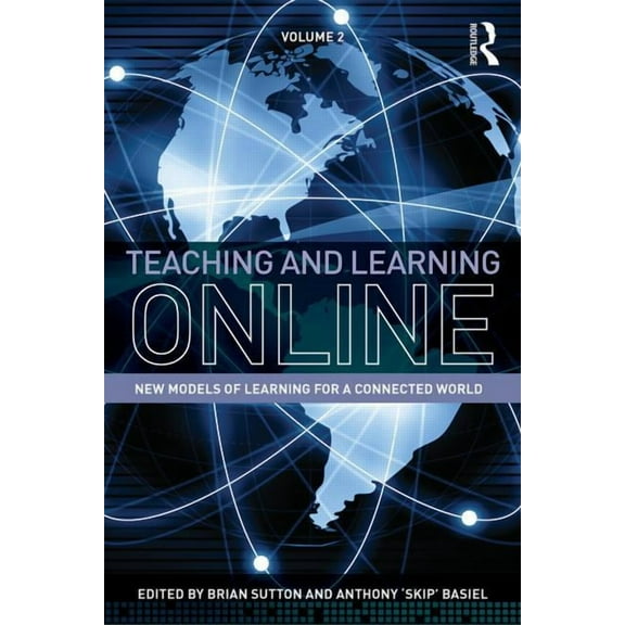 Teaching and Learning Online: New Models of Learning for a Connected World, Volume 2, (Paperback)