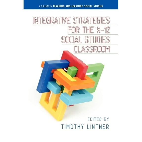 Teaching and Learning Social Studies Integrative Strategies for the K-12 Social Studies Classroom (Hc), (Hardcover)