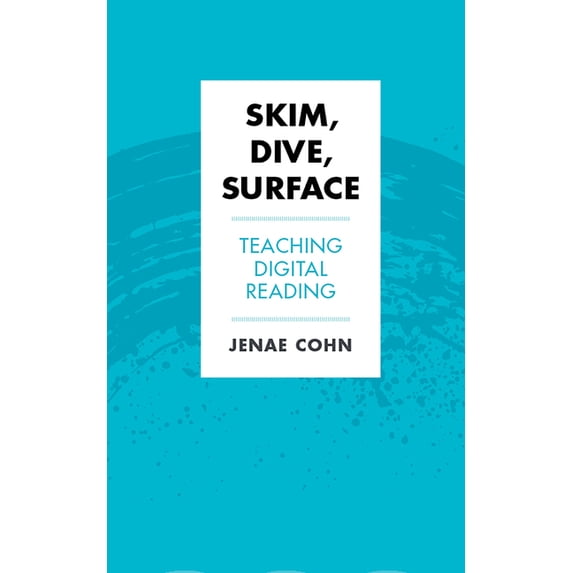 Teaching and Learning in Higher Educatio Skim, Dive, Surface: Teaching Digital Reading, (Paperback)