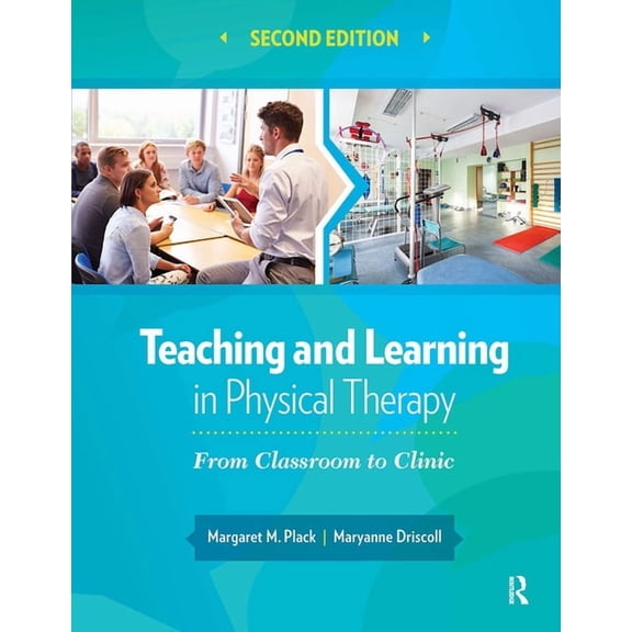 Teaching and Learning in Physical Therapy: From Classroom to Clinic, (Paperback)