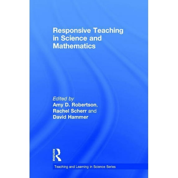 Teaching and Learning in Science Responsive Teaching in Science and Mathematics, (Hardcover)