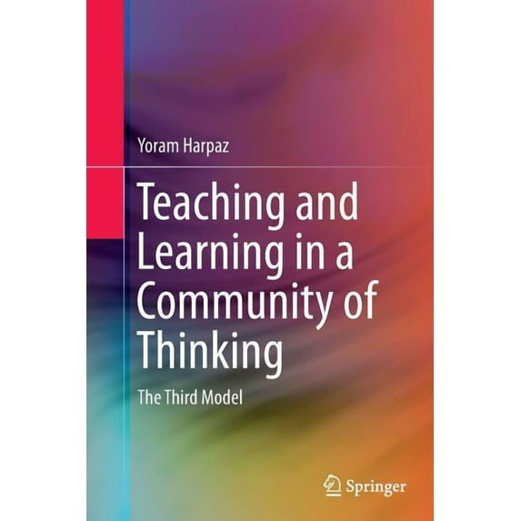 Teaching and Learning in a Community of Thinking: The Third Model, (Paperback)