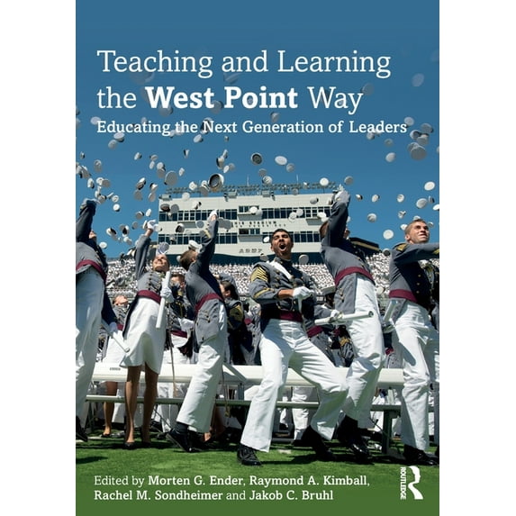 Teaching and Learning the West Point Way: Educating the Next Generation of Leaders, (Paperback)