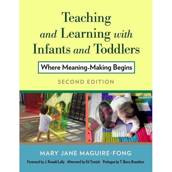 Teaching and Learning with Infants and Toddlers: Where Meaning-Making Begins, (Paperback)