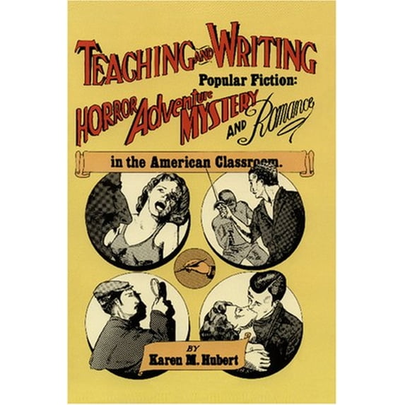 Pre-Owned Teaching and Writing Popular Fiction: Horror, Adventure, Mystery and Romance in the American Classroom (Paperback) 0915924048 9780915924042
