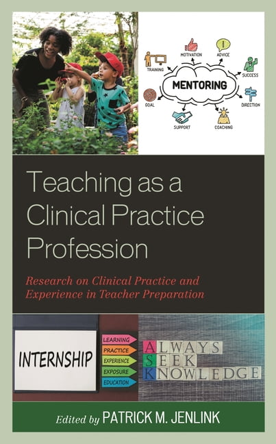 Teaching as a Clinical Practice Profession: Research on Clinical Practice and Experience in Teacher Preparation, (Paperback)