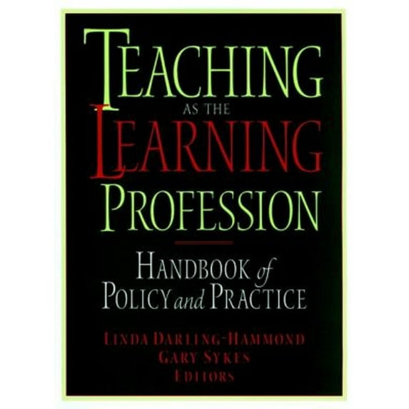 Pre-Owned Teaching As the Learning Profession : Handbook of Policy and Practice (Paperback) 9780787943417