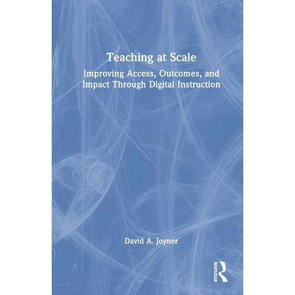 Teaching at Scale: Improving Access, Outcomes, and Impact Through Digital Instruction, (Hardcover)