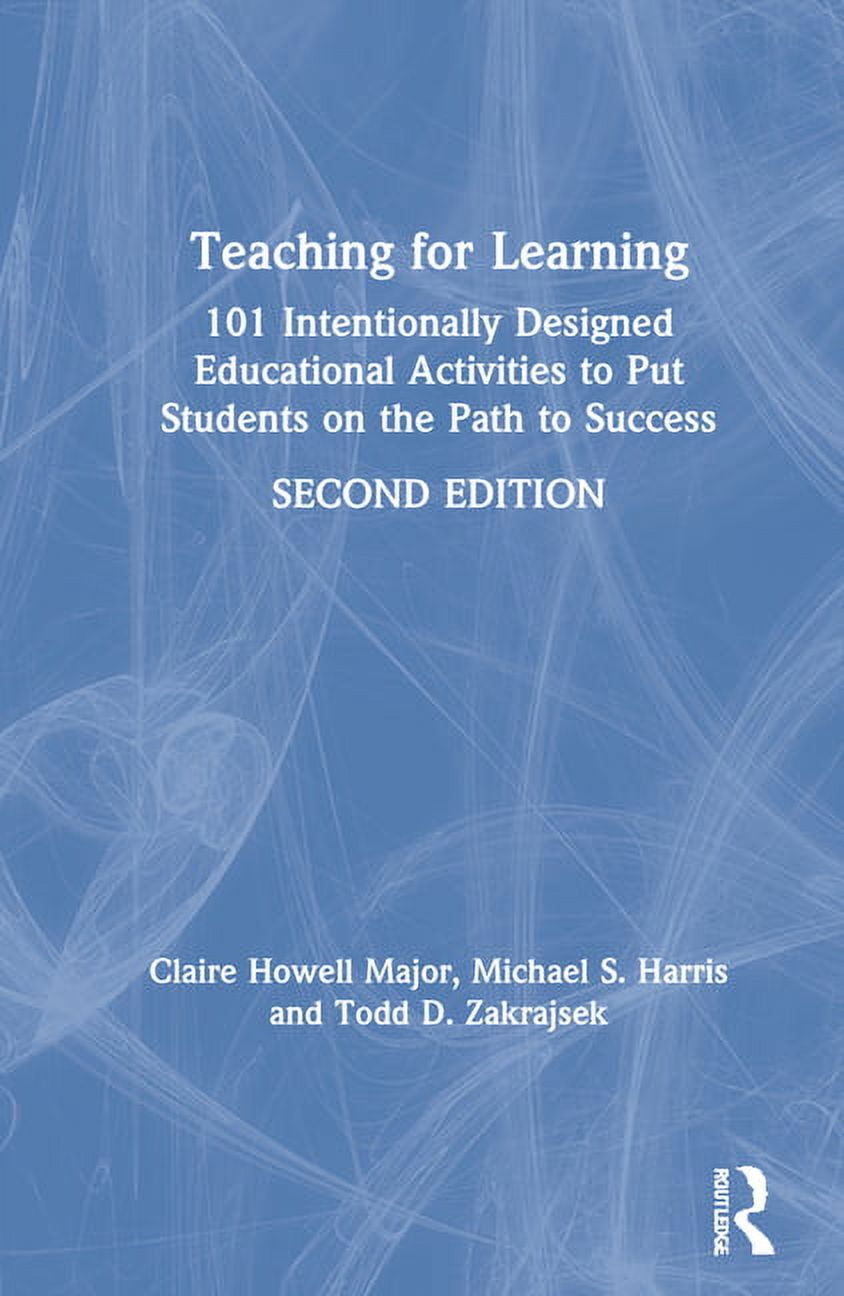 Teaching for Learning: 101 Intentionally Designed Educational ...