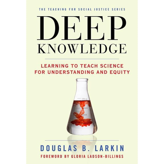 Teaching for Social Justice: Deep Knowledge: Learning to Teach Science for Understanding and Equity (Hardcover)
