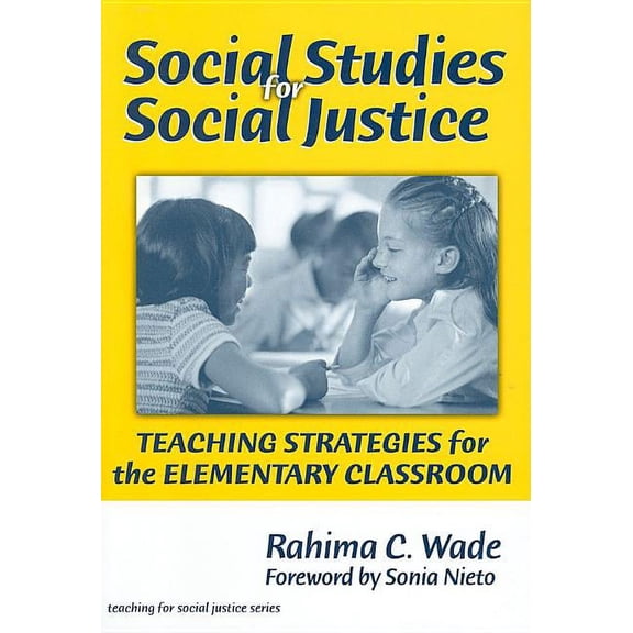 Teaching for Social Justice Social Studies for Social Justice: Teaching Strategies for the Elementary Classroom, (Paperback)