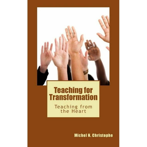 Teaching for Transformation: Teaching from the Heart, (Paperback)