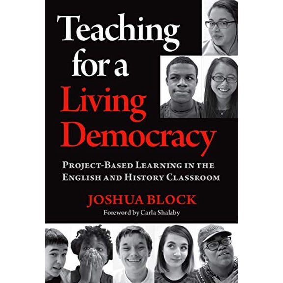 Pre-Owned Teaching for a Living Democracy: Project-Based Learning in the English and History Classroom (Paperback) 0807764167 9780807764169