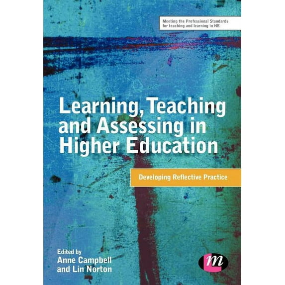 Teaching in Higher Education Learning, Teaching and Assessing in Higher Education: Developing Reflective Practice, (Paperback)
