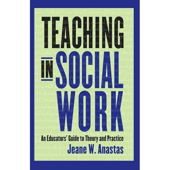 Teaching in Social Work: An Educators' Guide to Theory and Practice, (Paperback)