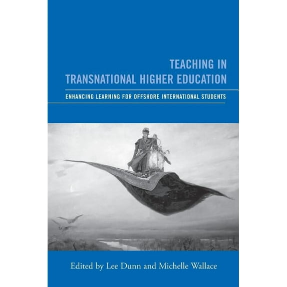 Teaching in Transnational Higher Education: Enhancing Learning for Offshore International Students, (Paperback)