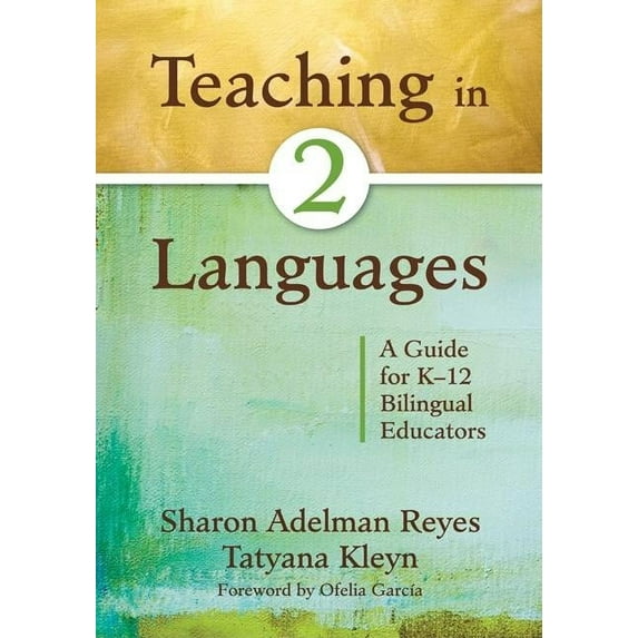 Teaching in Two Languages: A Guide for K-12 Bilingual Educators, (Paperback)