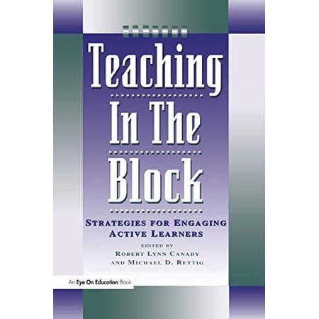 Pre-Owned Teaching in the Block: Strategies for Engaging Active Learners (Paperback) 1883001234 9781883001230
