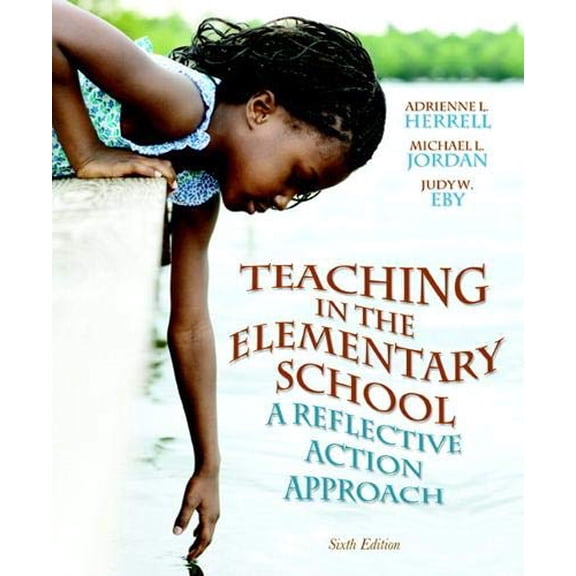 Pre-Owned Teaching in the Elementary School: A Reflective Action Approach (6th Edition) (Paperback) 0132696185 9780132696180