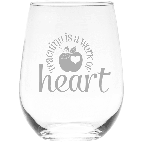 C&M Personal Gifts 17 oz Teaching Is a Work of Heart Stemless Wine Glass - Teacher Themed Gift