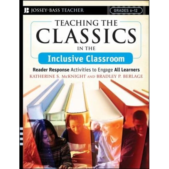 Pre-Owned Teaching the Classics in the Inclusive Classroom: Reader Response Activities to Engage All Learners (Paperback) 0787994065 9780787994068